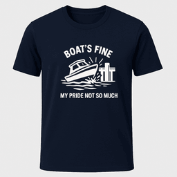 Boat's Fine Not My Pride T-Shirt