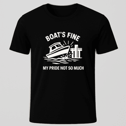 Boat's Fine Not My Pride T-Shirt