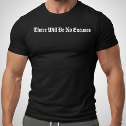 There Will Be No Excuses T Shirt Gift For Fitness Lover