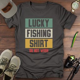 Unlucky If Washed T Shirt Gift For Fishing Enthusiast