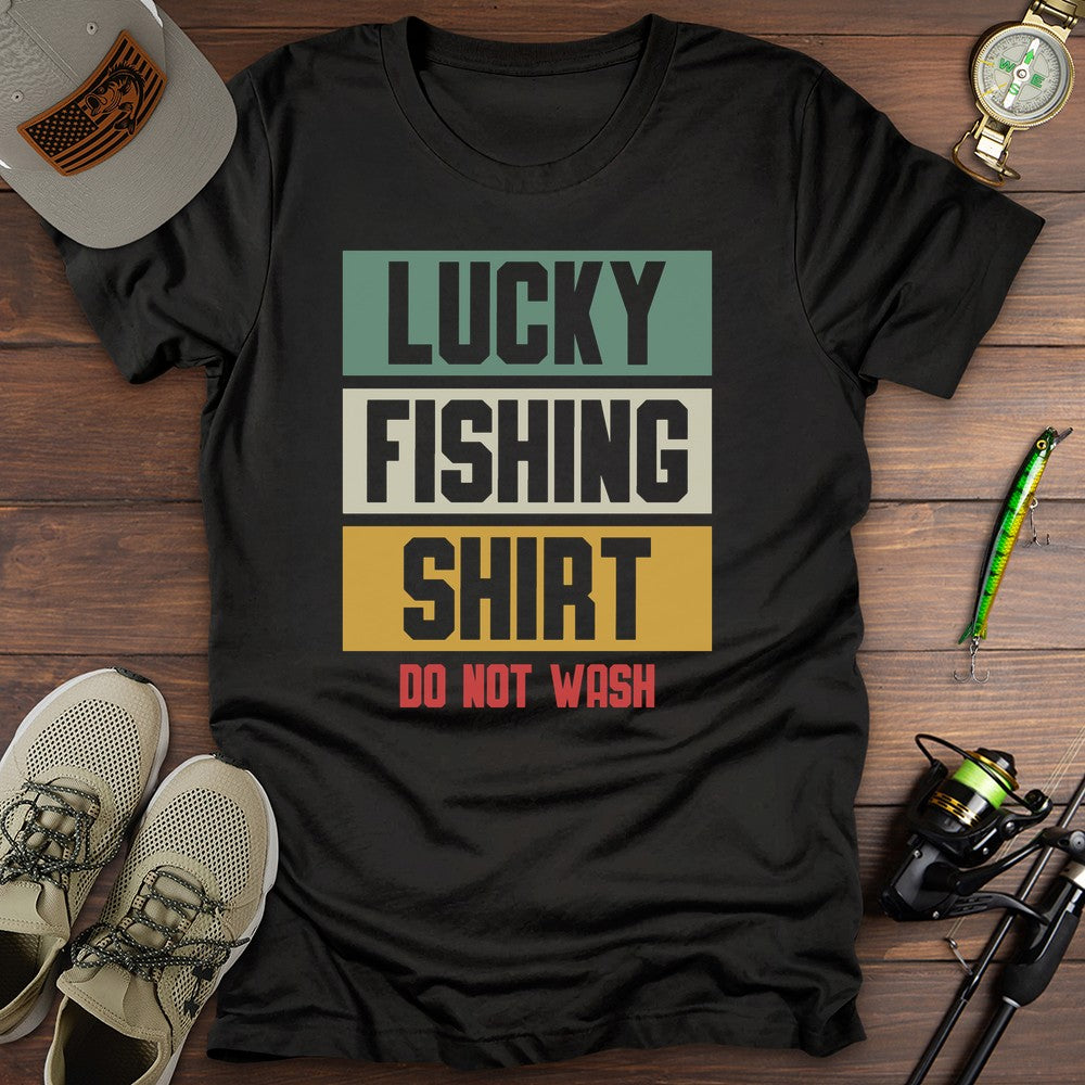 Unlucky If Washed T Shirt Gift For Fishing Enthusiast