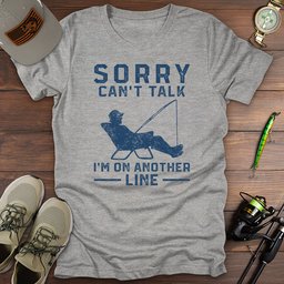 Sorry Cant Talk T Shirt Gift For Fishing Enthusiast