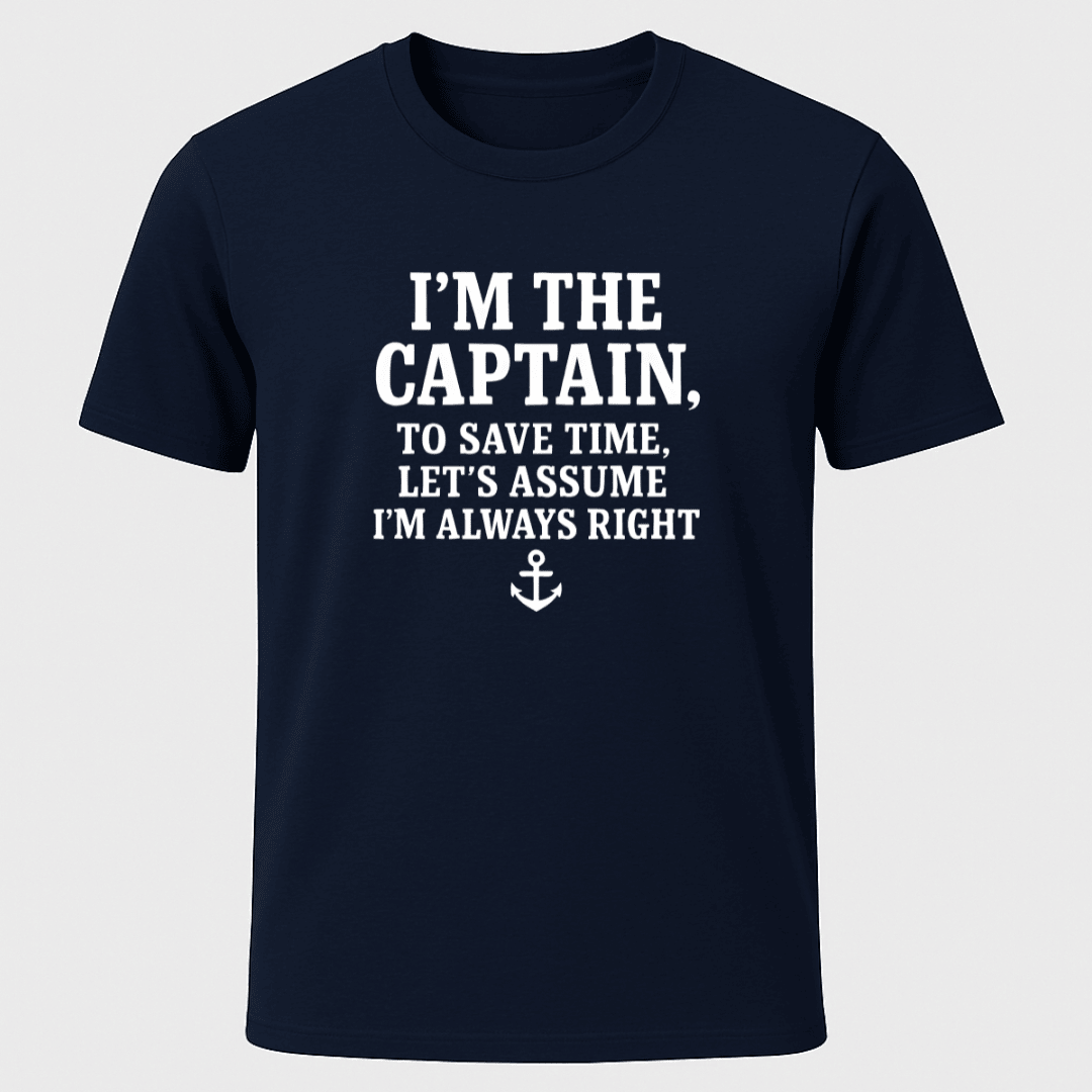 Captains Right T Shirt Gift For Boat Owner