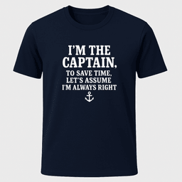 Captains Right T Shirt Gift For Boat Owner