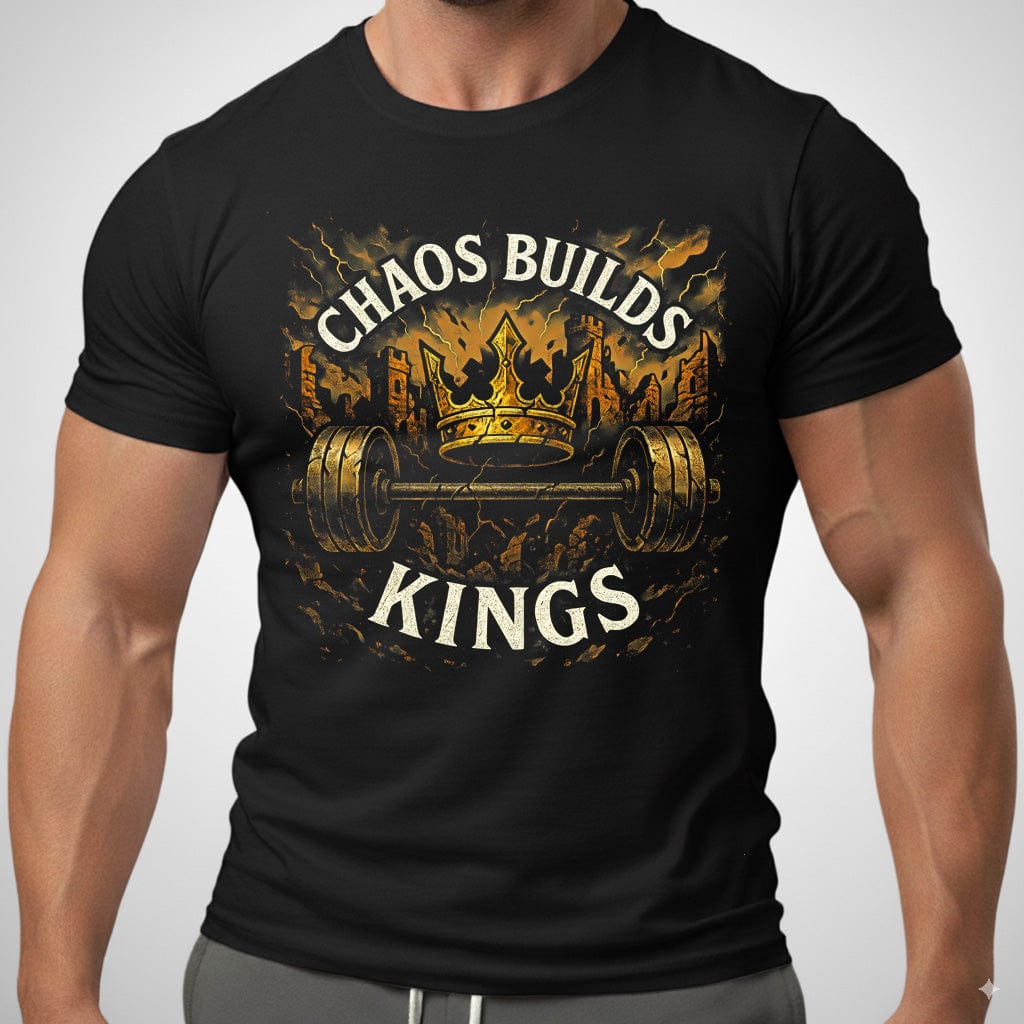 Chaos Builds Kings T Shirt Gift For Fitness Lover