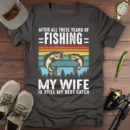 Wife Best Catch T Shirt Gift For Fishing Enthusiast