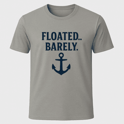 Barely Floated Anchor T Shirt Gift For Boat Owner