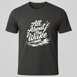 All About The Wake T Shirt Gift For Boat Owner