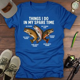 Things I Do T Shirt Gift For Fishing Enthusiast