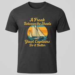 A Freak Yawl T Shirt Gift For Boat Owner