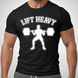 Lift Heavy T Shirt Gift For Fitness Lover
