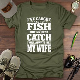 Wife Best Catch T Shirt Gift For Fishing Enthusiast