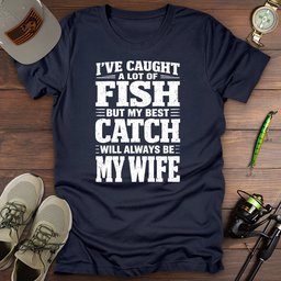 Wife Best Catch T Shirt Gift For Fishing Enthusiast