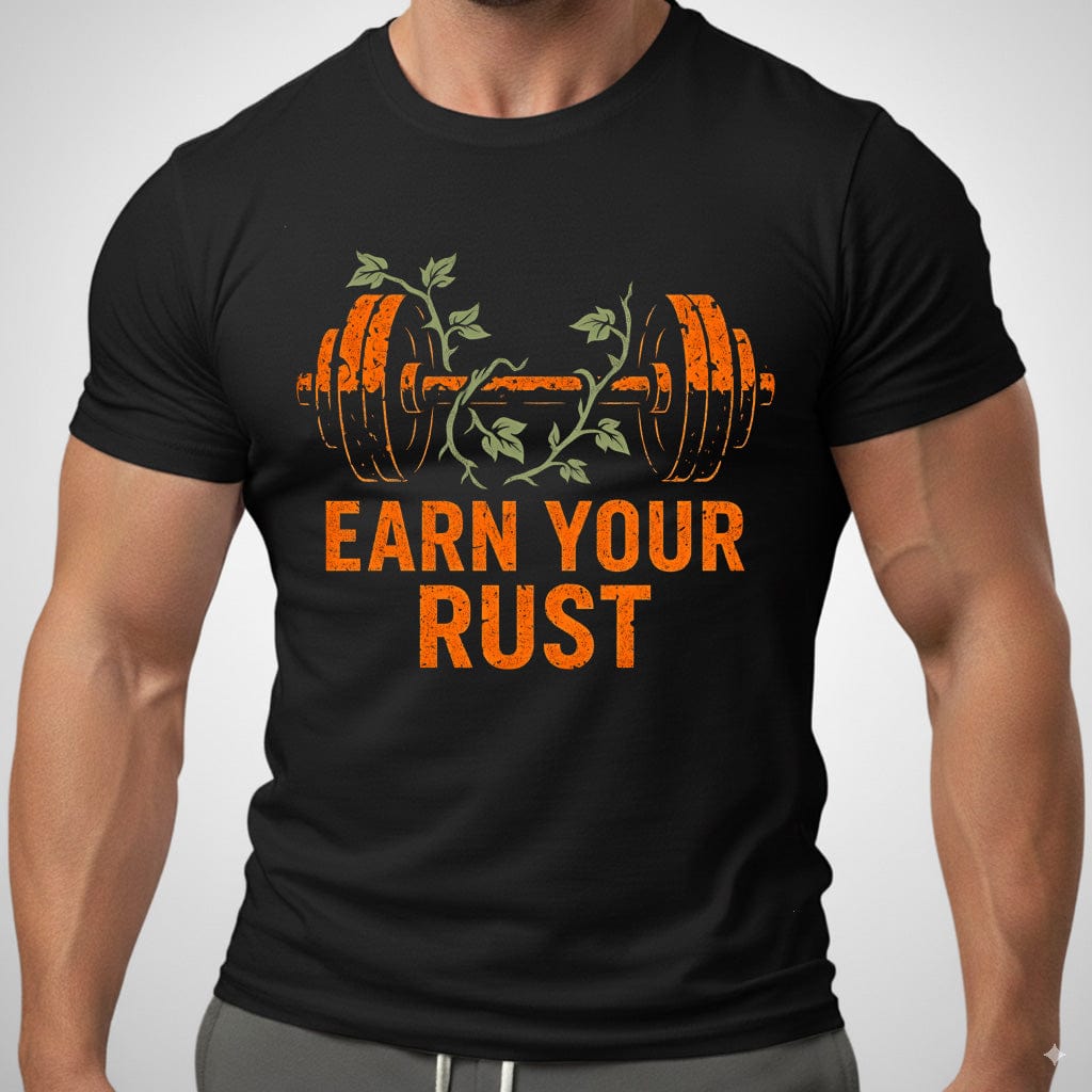 Earn Your Rust T Shirt Gift For Fitness Lover