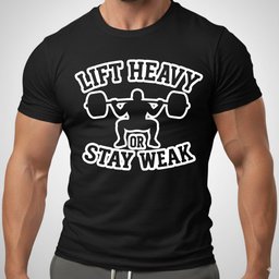 Lift Heavy Or Stay Weak Mono T Shirt Gift For Fitness Lover