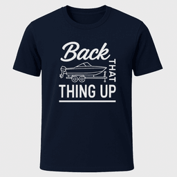Back IT Up T Shirt Gift For Boat Owner