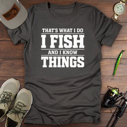 Thats What I Do T Shirt Gift For Fishing Enthusiast