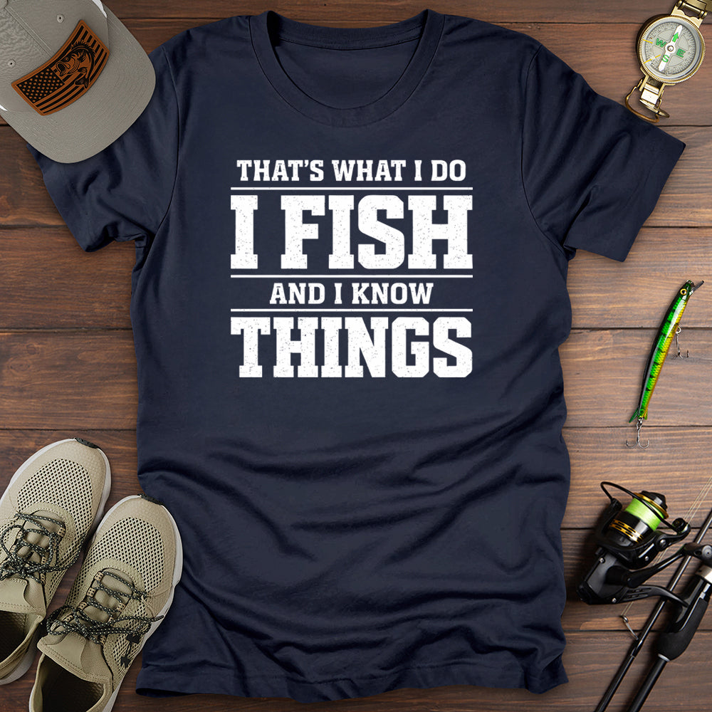 Thats What I Do T Shirt Gift For Fishing Enthusiast