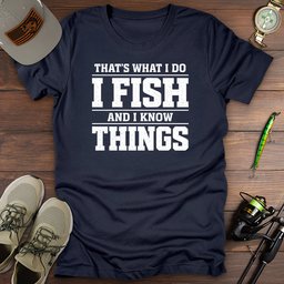 Thats What I Do T Shirt Gift For Fishing Enthusiast