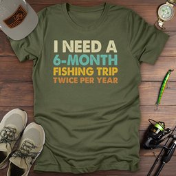 Six Month Fishing Trip T Shirt Gift For Fishing Enthusiast