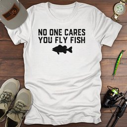 You Fly Fish T Shirt Gift For Fishing Enthusiast