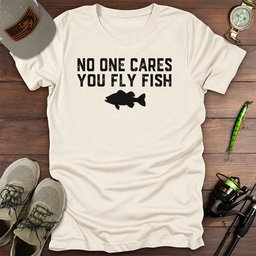 You Fly Fish T Shirt Gift For Fishing Enthusiast