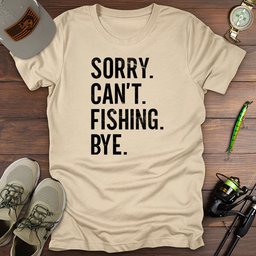 Sorry Cant Fishing Bye T Shirt Gift For Fishing Enthusiast
