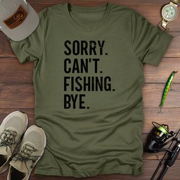 Sorry Cant Fishing Bye T Shirt Gift For Fishing Enthusiast