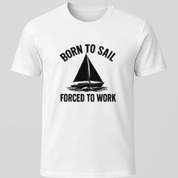 Born To Sail T Shirt Gift For Boat Owner