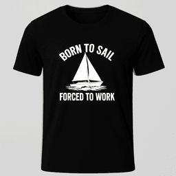Born To Sail T Shirt Gift For Boat Owner