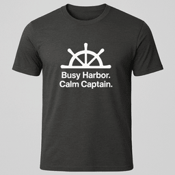 Busy Harbor Calm Captain T Shirt Gift For Boat Owner