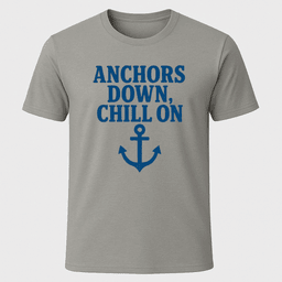 Anchors Down T Shirt Gift For Boat Owner