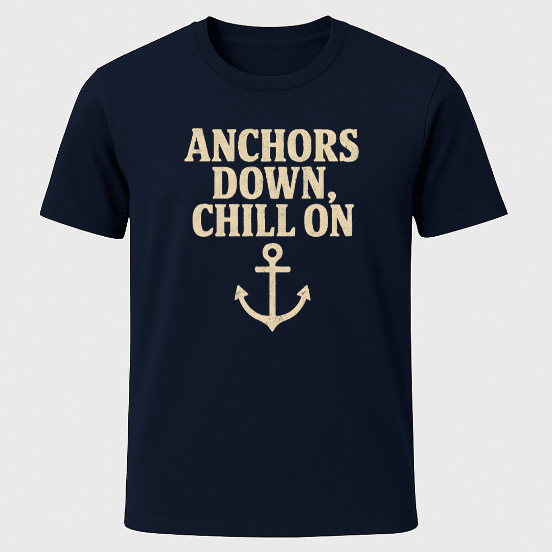 Anchors Down T Shirt Gift For Boat Owner