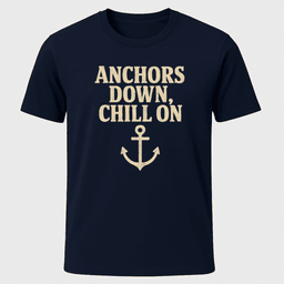 Anchors Down T Shirt Gift For Boat Owner