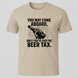 Beer Tax Bottle T Shirt Gift For Boat Owner