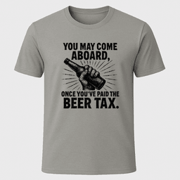 Beer Tax Bottle T Shirt Gift For Boat Owner