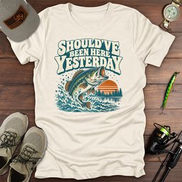 Shouldve Been Yesterday T Shirt Gift For Fishing Enthusiast