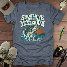 Shouldve Been Yesterday T Shirt Gift For Fishing Enthusiast