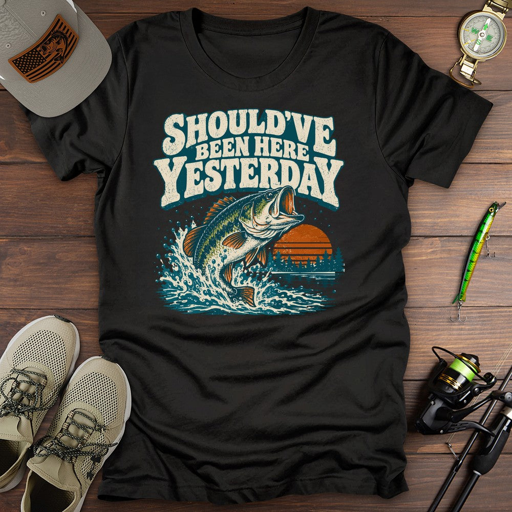 Shouldve Been Yesterday T Shirt Gift For Fishing Enthusiast