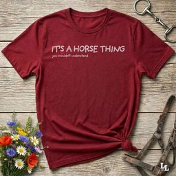 Its A Horse Thing T Shirt Gift For Horse Lover