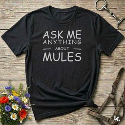 Ask Me Anything About Mules T Shirt Gift For Horse Lover
