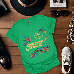 All That Jazz T Shirt Gift For Music Lover