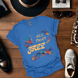 All That Jazz T Shirt Gift For Music Lover