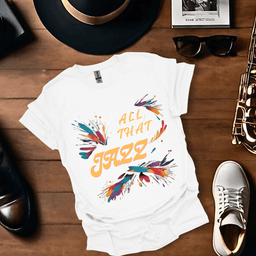 All That Jazz T Shirt Gift For Music Lover