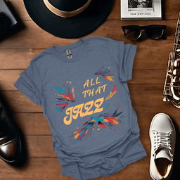 All That Jazz T Shirt Gift For Music Lover