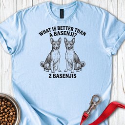 Basenji What Is Better Than One T Shirt Gift For Dog Lover