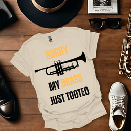 Sorry My Brass Just Tooted T Shirt Gift For Music Lover