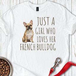 A Girl Who Loves Her French Bulldog T Shirt Gift For Dog Lover