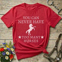 You Can Never Have Too Many Horses T Shirt Gift For Horse Lover