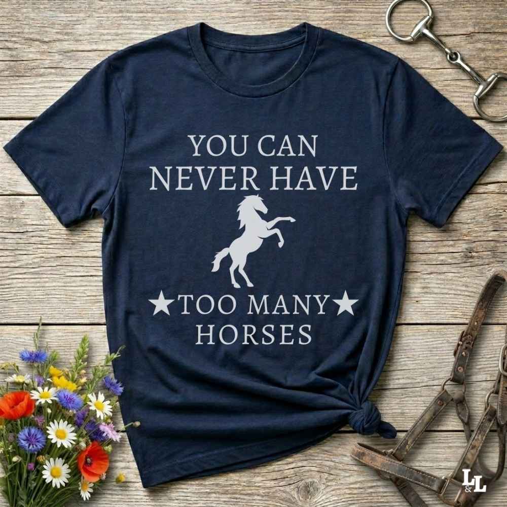 You Can Never Have Too Many Horses T Shirt Gift For Horse Lover